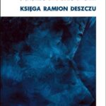 Tytuł: Księga ramion deszczu
Autor: Dariusz Muszer
Wydawnictwo: Forma
Formaty: PDF