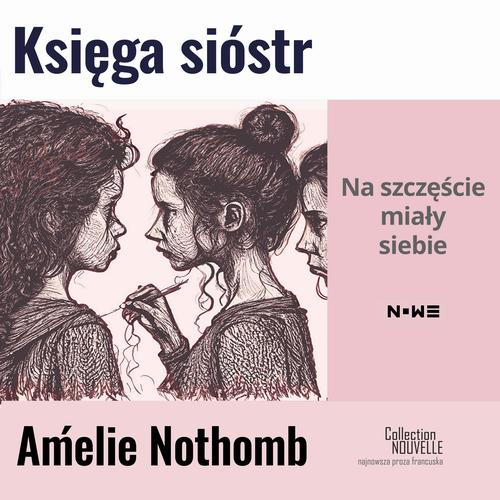 Tytuł: Księga sióstr
Autor: Amélie Nothomb
Wydawnictwo: Estymator
Formaty: MP3
