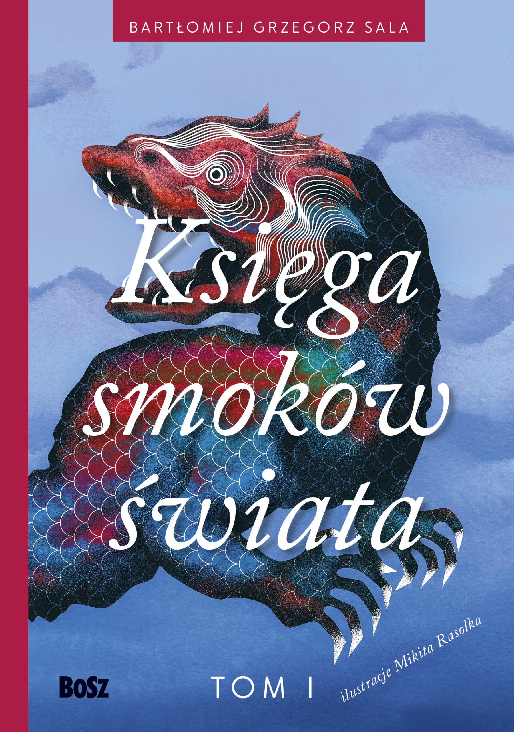 Tytuł: Księga smoków świata. Tom 1
Autor: Bartłomiej Grzegorz Sala
Wydawnictwo: Wydawnictwo BOSZ
Formaty: EPUB, MOBI