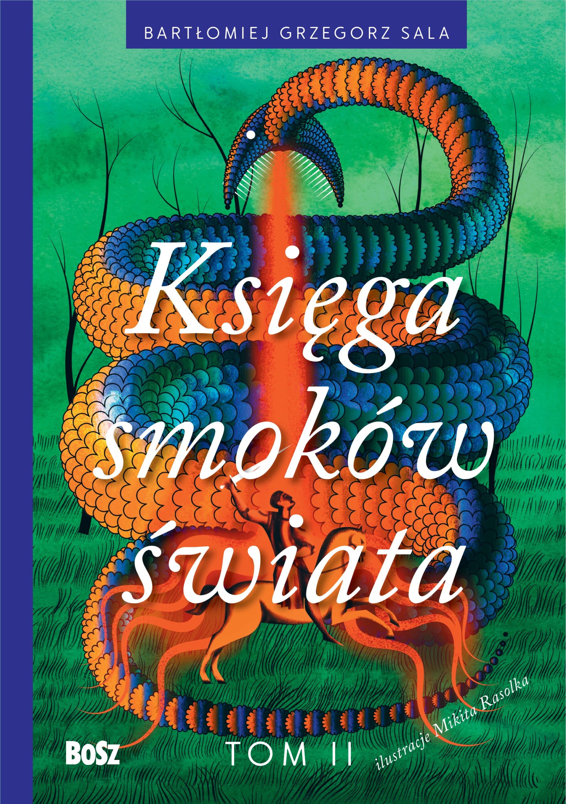 Tytuł: Księga smoków świata. Tom II
Autor: Bartłomiej Sala
Wydawnictwo: Wydawnictwo BOSZ
Formaty: EPUB, MOBI