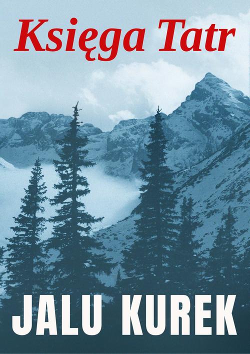 Tytuł: Księga Tatr
Autor: Jalu Kurek
Wydawnictwo: Estymator
Formaty: MOBI, EPUB, PDF