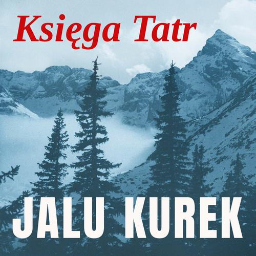 Tytuł: Księga Tatr
Autor: Jalu Kurek
Wydawnictwo: Estymator
Formaty: MP3