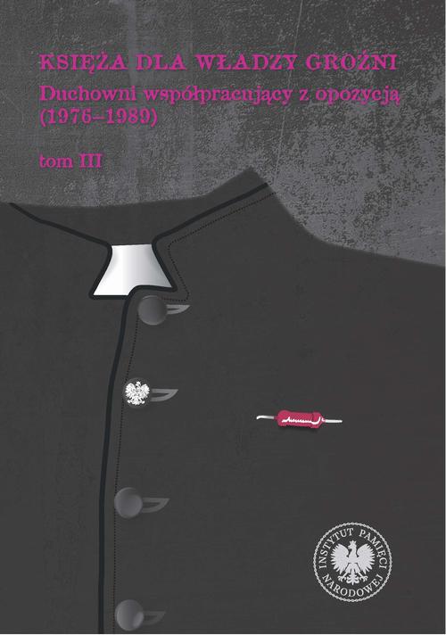 Tytuł: Księża dla władzy groźni. Duchowni współpracujący z opozycją (1976-1989). Tom III
Autor: Rafał Łatka
Wydawnictwo: Instytut Pamięci Narodowej
Formaty: MOBI, EPUB