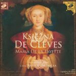 Tytuł: Księżna de Cleves
Autor: Maria De La Fayette
Wydawnictwo: SMPB
Formaty: MP3