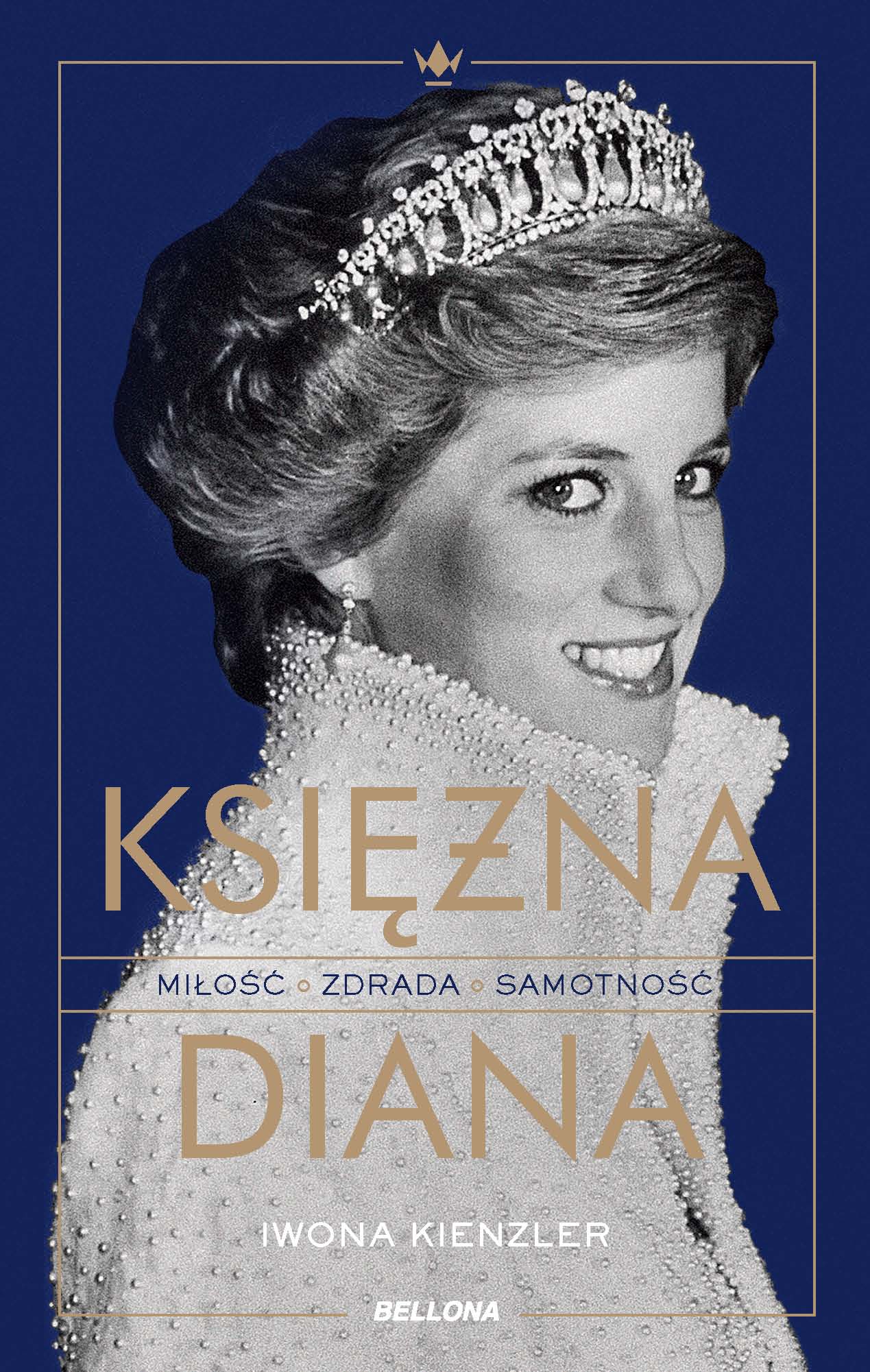 Tytuł: Księżna Diana. Miłość, zdrada, samotność
Autor: Iwona Kienzler
Wydawnictwo: Bellona
Formaty: EPUB, MOBI