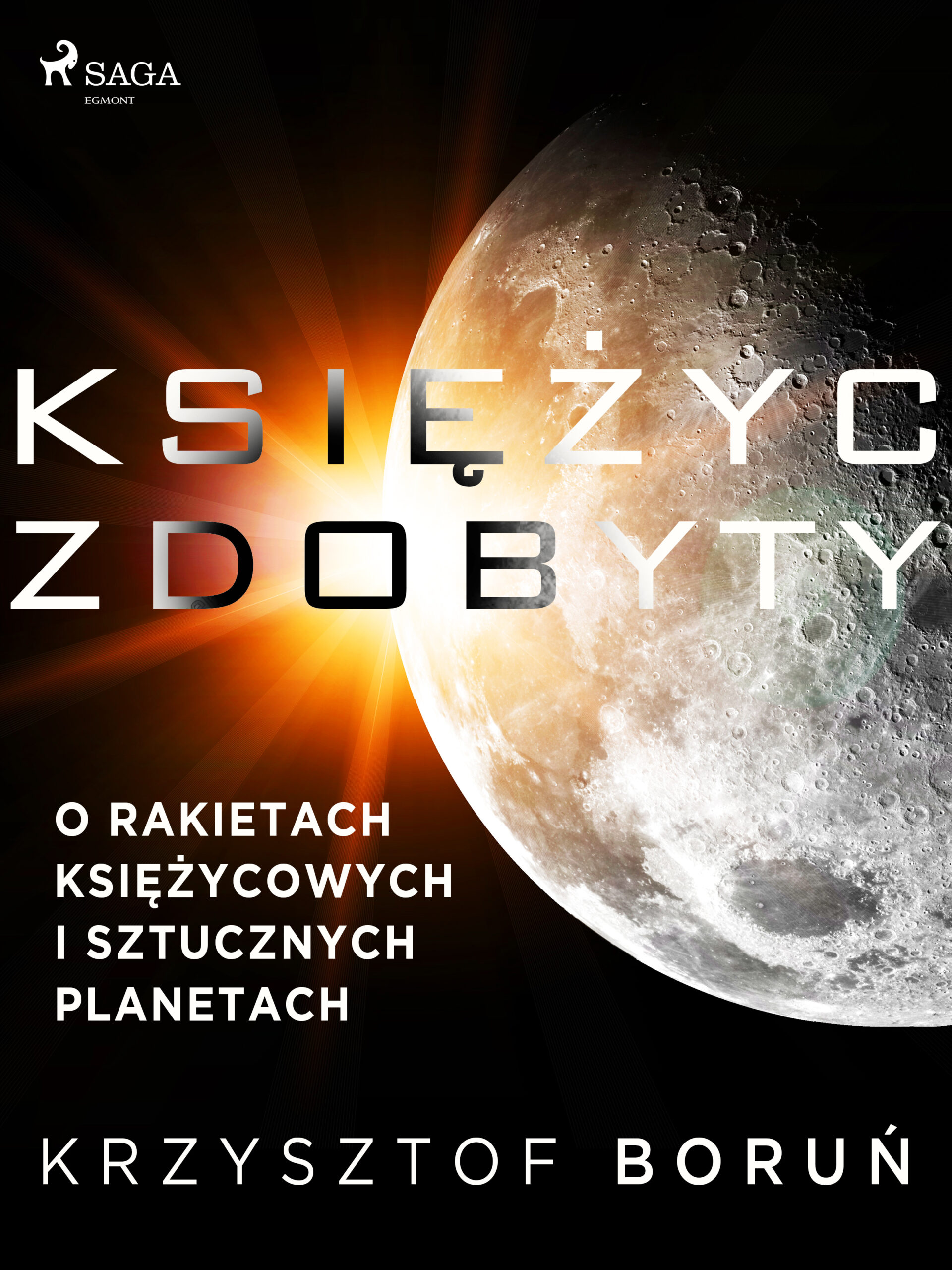 Księżyc zdobyty. O rakietach księżycowych i sztucznych planetach — okładka e-booka
