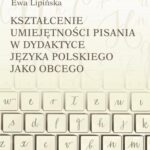 Tytuł: Kształcenie umiejętności pisania w dydaktyce języka polskiego jako obcego
Autor: Ewa Lipińska
Wydawnictwo: Universitas
Formaty: PDF