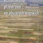 Tytuł: Kształtowanie przestrzeni na obszarach wiejskich
Autor: Anna Bielska, Adrianna Kupidura
Wydawnictwo: Oficyna Wydawnicza Politechniki Warszawskiej
Formaty: PDF