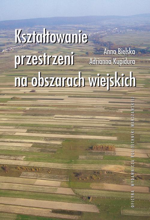 Tytuł: Kształtowanie przestrzeni na obszarach wiejskich
Autor: Anna Bielska, Adrianna Kupidura
Wydawnictwo: Oficyna Wydawnicza Politechniki Warszawskiej
Formaty: PDF