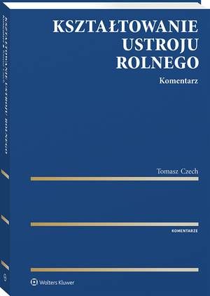 Kształtowanie ustroju rolnego. Komentarz — okładka