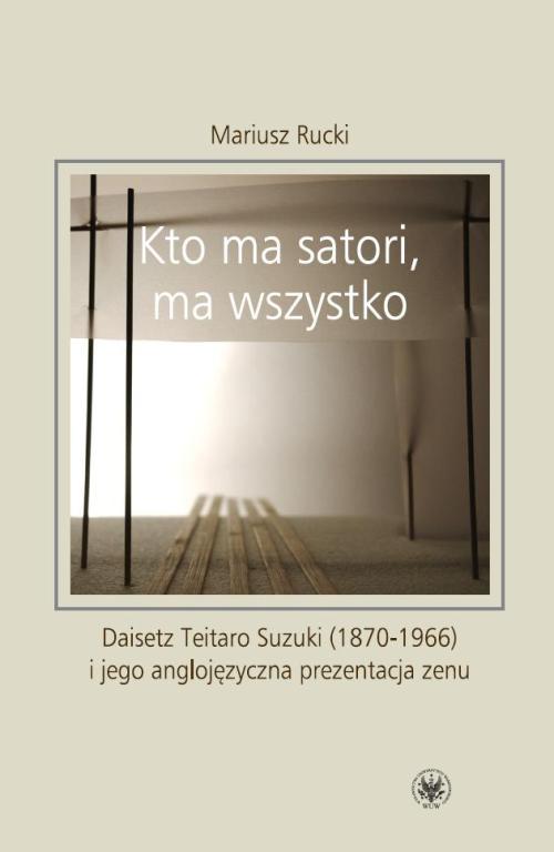 Tytuł: Kto ma satori ma wszystko
Autor: Mariusz Rucki
Wydawnictwo: Wydawnictwa Uniwersytetu Warszawskiego
Formaty: PDF