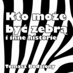 Kto może być zebrą i inne historie — okładka e-booka
