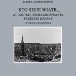 Kto sieje wiatr... Alianckie bombardowania Trzeciej Rzeszy — okładka e-booka