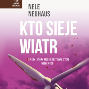 Tytuł: Kto sieje wiatr
Autor: Nele Neuhaus
Wydawnictwo: Media Rodzina
Formaty: EPUB, MOBI