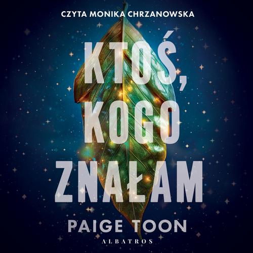 Tytuł: KTOŚ, KOGO ZNAŁAM
Autor: Paige Toon
Wydawnictwo: Albatros
Formaty: MP3