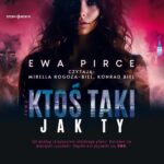 Tytuł: Ktoś taki jak Ty. Tom 2
Autor: Ewa Pirce
Wydawnictwo: Storybox
Formaty: MP3