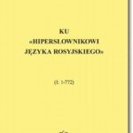 Tytuł: Ku «Hipersłownikowi języka rosyjskiego». (I: 1–772)
Autor: Jan Wawrzyńczyk
Wydawnictwo: BEL Studio
Formaty: PDF