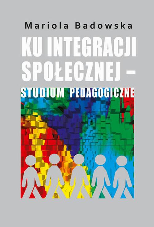 Tytuł: Ku integracji społecznej - studium pedagogiczne
Autor: Mariola Badowska
Wydawnictwo: Aspra
Formaty: PDF