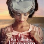 Tytuł: Ku odległym brzegom
Autor: Elizabeth Camden
Wydawnictwo: Dreams
Formaty: MOBI, EPUB
