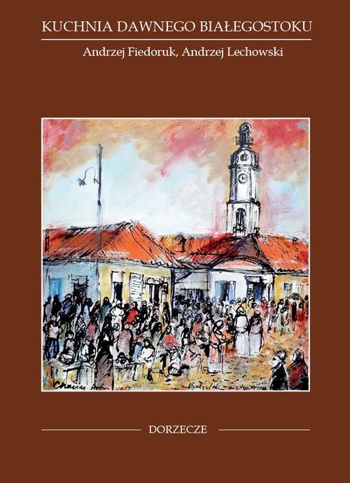 Kuchnia dawnego Białegostoku — okładka e-booka