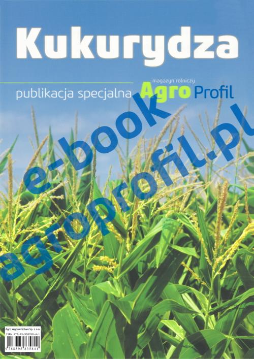 Tytuł: Kukurydza - nawożenie, uprawa, ochrona, odmiany
Autor: Praca zbiorowa
Wydawnictwo: Agro Wydawnictwo
Formaty: PDF
