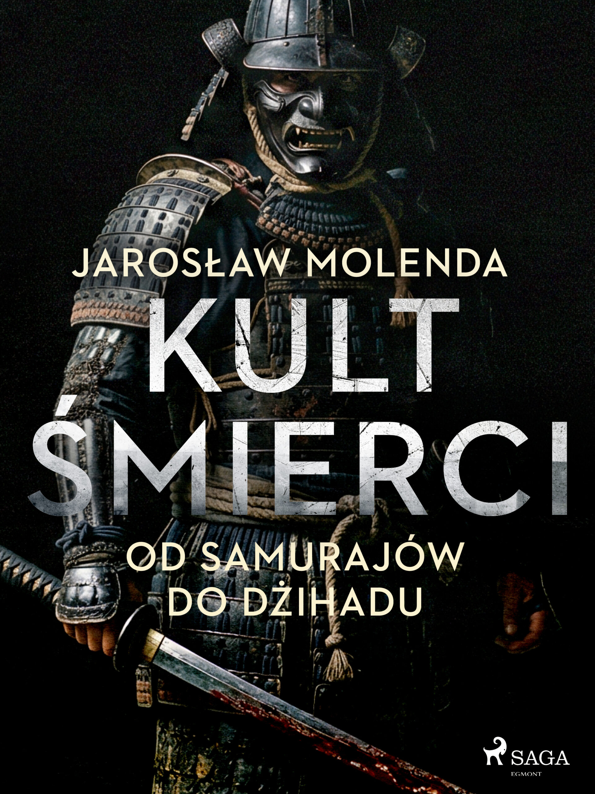 Tytuł: Kult śmierci: Od samurajów do dżihadu
Autor: Jarosław Molenda
Wydawnictwo: Saga Egmont
Formaty: EPUB, MOBI