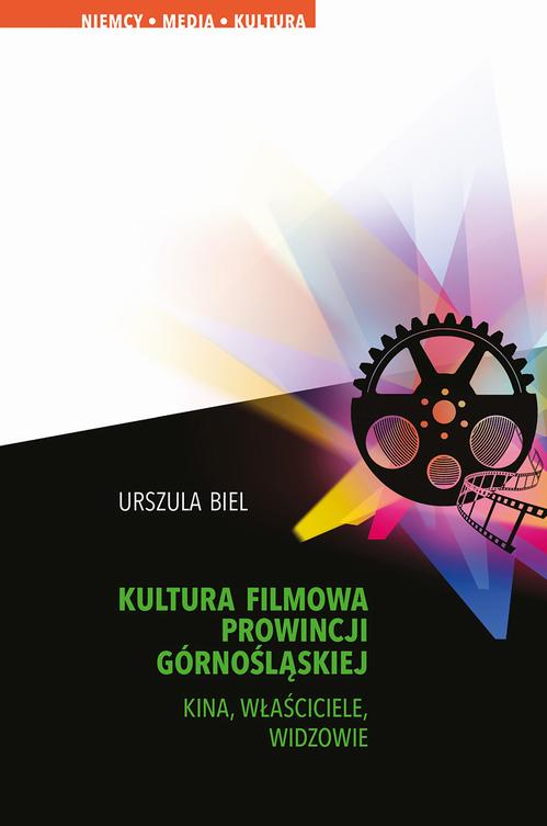 Tytuł: Kultura filmowa Prowincji Górnośląskiej. Kina, właściciele, widzowie
Autor: Urszula Biel
Wydawnictwo: Śląsk Sp z o.o.Wydawnictwo Naukowe
Formaty: PDF