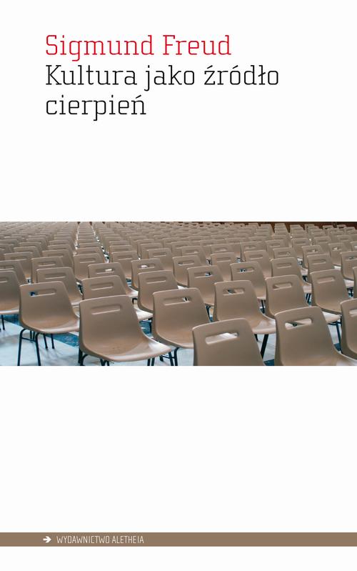 Tytuł: Kultura jako źródło cierpień
Autor: Sigmund Freud
Wydawnictwo: Aletheia
Formaty: PDF