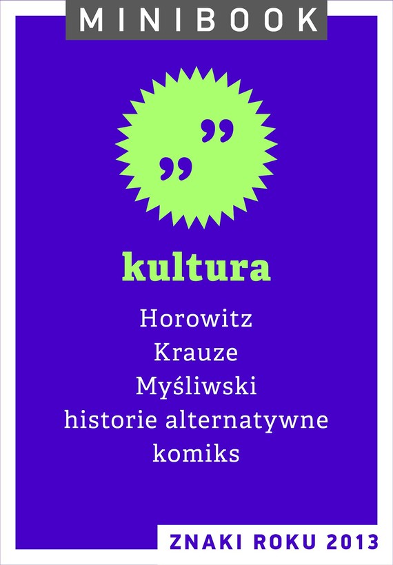 Tytuł: Kultura. Minibook
Autor: 
Wydawnictwo: Miesięcznik Znak
Formaty: EPUB, MOBI