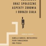 Kulturowe oraz społeczne aspekty zdrowia i obrazu ciała — okładka e-booka