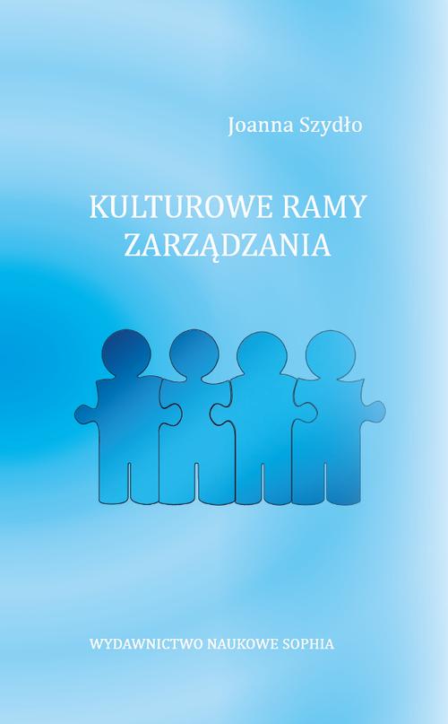 Tytuł: Kulturowe ramy zarządzania
Autor: Joanna Szydło
Wydawnictwo: Sophia
Formaty: PDF