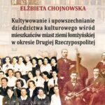 Kultywowanie i upowszechnianie dziedzictwa kulturowego wśród mieszkańców miast ziemi łomżyńskiej w okresie Drugiej Rzeczypospolitej — okładka e-booka