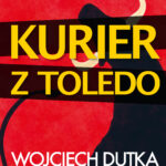 Tytuł: Kurier (Tom 1). Kurier z Toledo
Autor: Wojciech Dutka
Wydawnictwo: Wydawnictwo Lira
Formaty: EPUB, MOBI