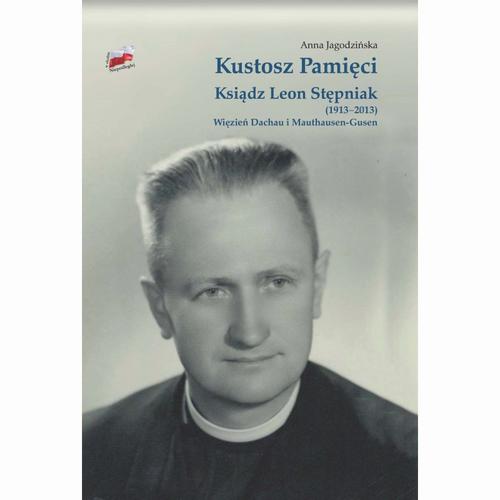 Tytuł: Kustosz Pamięci. Ksiądz Leon Stępniak (1913-2013). Więzień Dachau i Mauthausen-Gusen
Autor: Anna Jagodzińska
Wydawnictwo: Wydawnictwo Naukowe UKSW
Formaty: PDF
