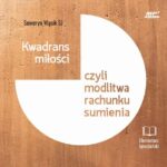 Tytuł: Kwadrans miłości czyli modlitwa rachunku sumienia
Autor: Seweryn Wąsik
Wydawnictwo: WAM
Formaty: MP3