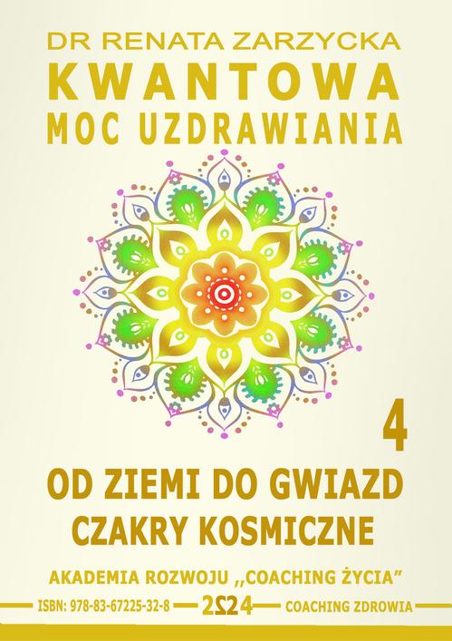 Tytuł: Kwantowa Moc Uzdrawiania. Księga 4. Od Ziemi do Gwiazd. Czakry Kosmiczne
Autor: Dr Renata Zarzycka
Wydawnictwo: Akademia Rozwoju Coaching Życia
Formaty: EPUB, PDF, MOBI