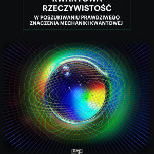 Kwantowa rzeczywistość. W poszukiwaniu prawdziwego znaczenia mechaniki kwantowej — okładka