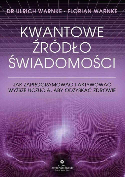 Tytuł: Kwantowe źródło świadomości
Autor: Ulrich Warnke
Wydawnictwo: Studio Astropsychologii
Formaty: EPUB, MOBI, PDF