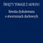 Tytuł: Kwestia dyskutowana o stworzeniach duchowych
Autor: Św. Tomasz z Akwinu
Wydawnictwo: Marek Derewiecki
Formaty: PDF