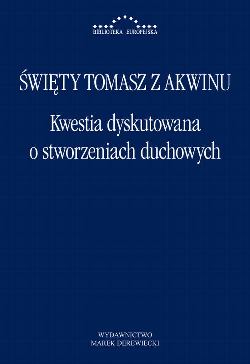 Tytuł: Kwestia dyskutowana o stworzeniach duchowych
Autor: Św. Tomasz z Akwinu
Wydawnictwo: Marek Derewiecki
Formaty: PDF