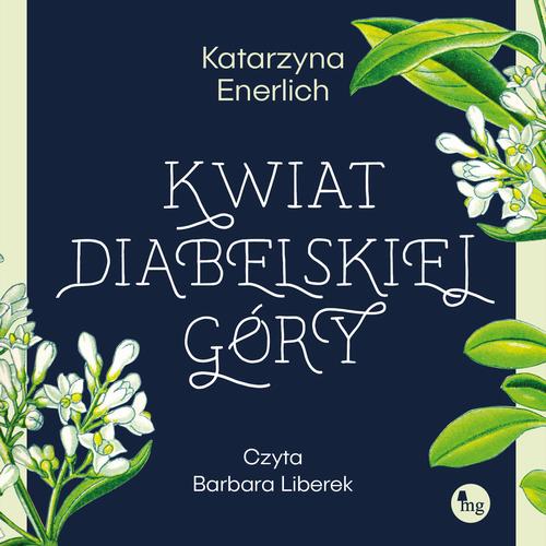 Tytuł: Kwiat Diabelskiej Góry
Autor: Katarzyna Enerlich
Wydawnictwo: MG
Formaty: MP3