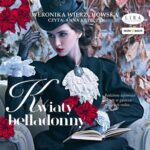 Tytuł: Kwiaty belladonny
Autor: Weronika Wierzchowska
Wydawnictwo: Storybox
Formaty: MP3