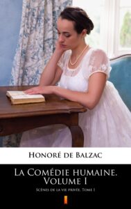 La Comédie humaine. Volume I. Scènes de la vie privée. Tome I — okładka e-booka