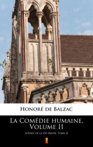 La Comédie humaine. Volume II. Scènes de la vie privée. Tome II — okładka e-booka