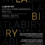 Tytuł: Labirynt
Autor: Paweł Motyl
Wydawnictwo: MT Biznes
Formaty: MOBI, EPUB
