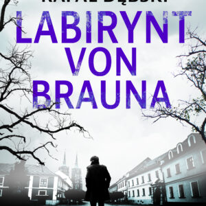 Tytuł: Labirynt von Brauna
Autor: Rafał Dębski
Wydawnictwo: SAGA Egmont
Formaty: EPUB, MOBI