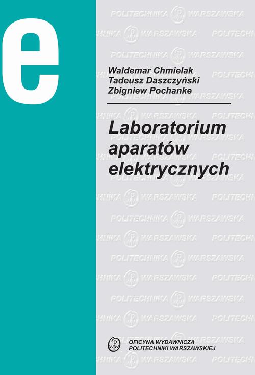 Tytuł: Laboratorium aparatów elektrycznych
Autor: Zbigniew Pochanke, Waldemar Chmielak, Tadeusz Daszczyński
Wydawnictwo: Oficyna Wydawnicza Politechniki Warszawskiej
Formaty: PDF