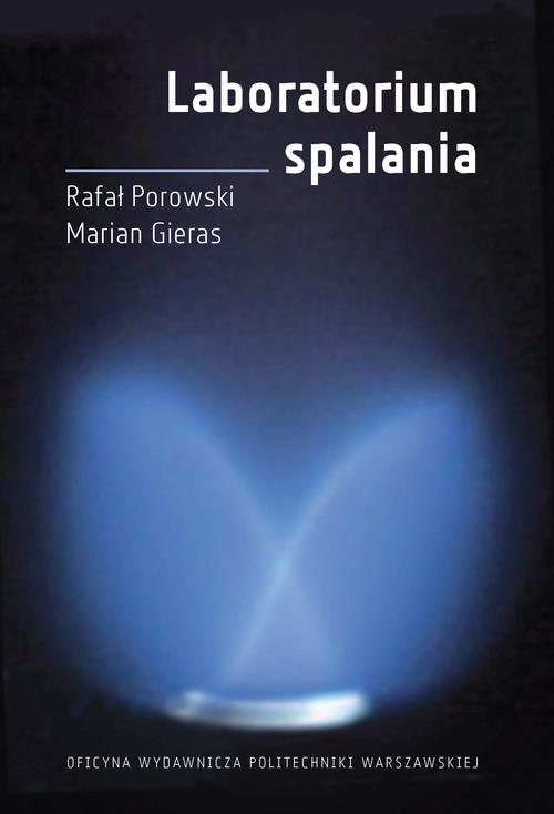 Tytuł: Laboratorium spalania
Autor: Marian Gieras, Rafał Porowski
Wydawnictwo: Oficyna Wydawnicza Politechniki Warszawskiej
Formaty: PDF