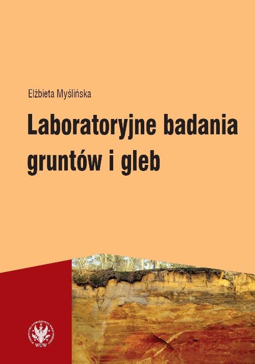 Tytuł: Laboratoryjne badania gruntów i gleb (wydanie 3)
Autor: Elżbieta Myślińska
Wydawnictwo: Wydawnictwa Uniwersytetu Warszawskiego
Formaty: MOBI, EPUB, PDF