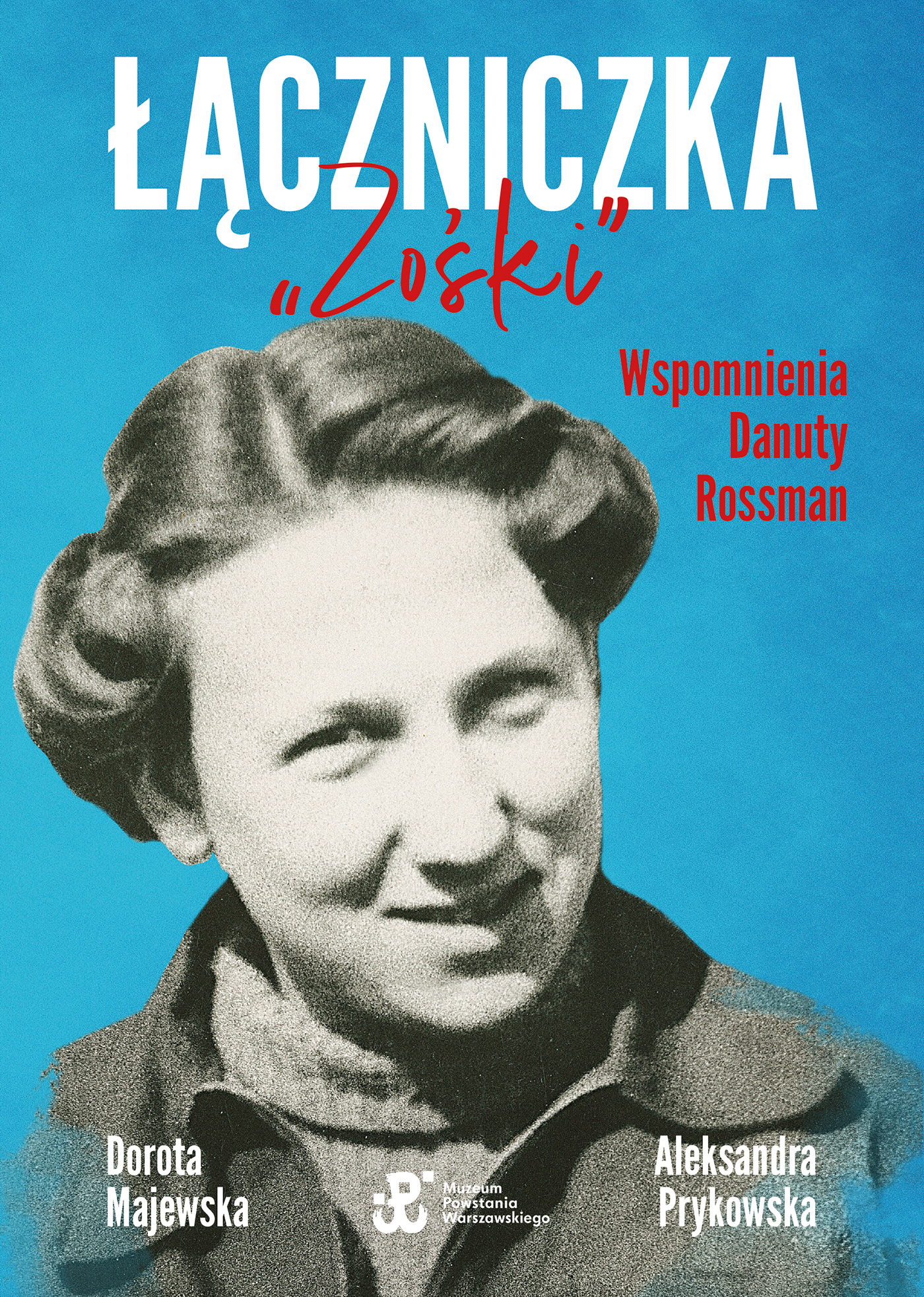 Tytuł: Łączniczka "Zośki". Wspomnienia Danuty Rossman
Autor: Dorota Majewska, Aleksandra Prykowska
Wydawnictwo: Muza
Formaty: EPUB, MOBI